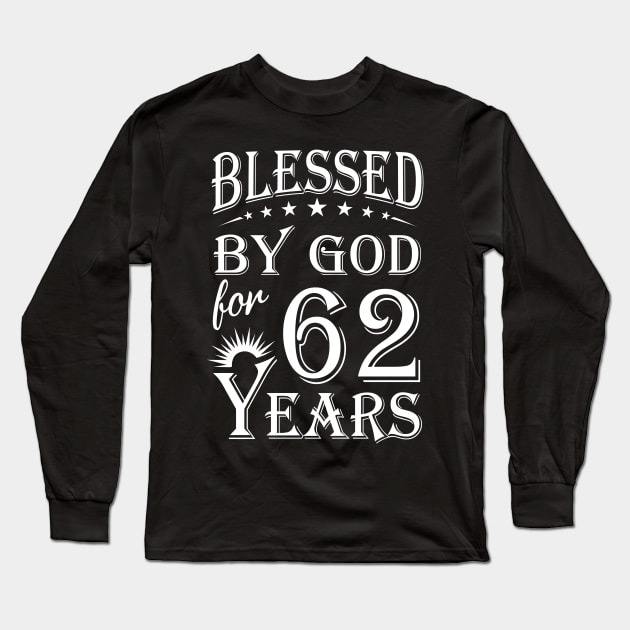 Blessed By God For 62 Years Christian Long Sleeve T-Shirt by Lemonade Fruit